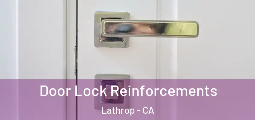  Door Lock Reinforcements Lathrop - CA