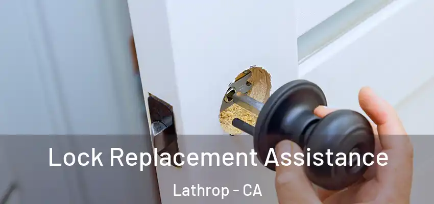  Lock Replacement Assistance Lathrop - CA