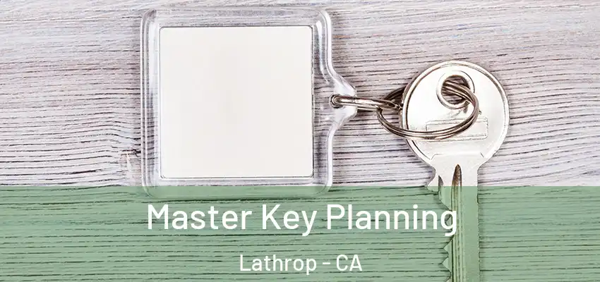  Master Key Planning Lathrop - CA